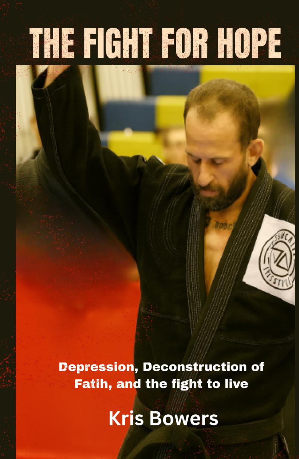 The Fight for Hope: Depression, Deconstruction of Faith, Hope, and the Fight to Stay Alive.
