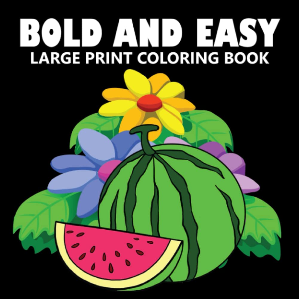 Bold and Easy Large Print Coloring Book: A Coloring Book Featuring Simple and Easy Coloring Pages for Adults, Seniors and Beginners | Animals, Flowers, Mandalas and many more.