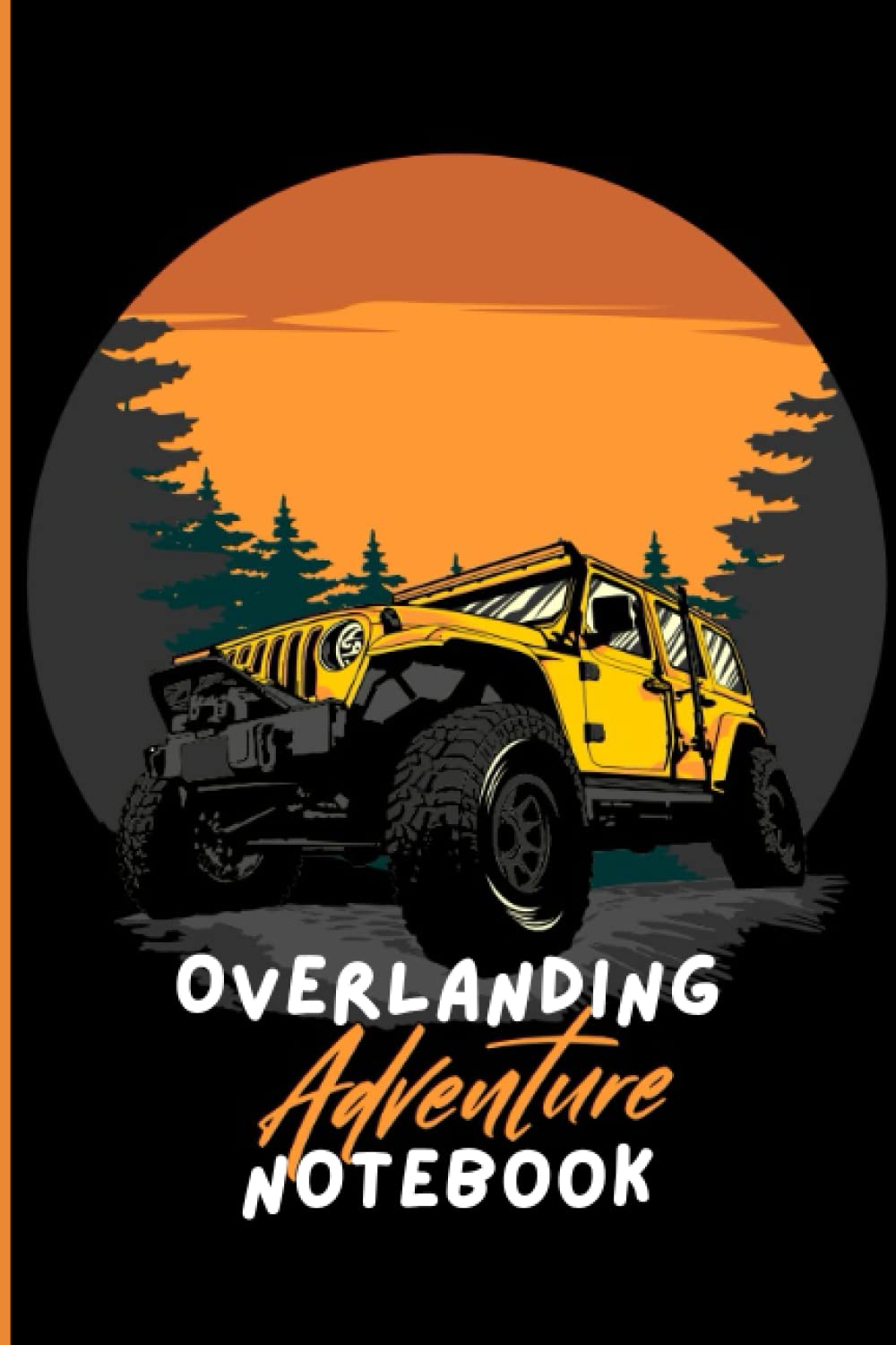 Overlanding Adventure Notebook: The Overland Notebook designed for the Trail: This well designed Overland Adventure Notebook has trail information ... 122 6x9 trails, food, vehicle conditions.