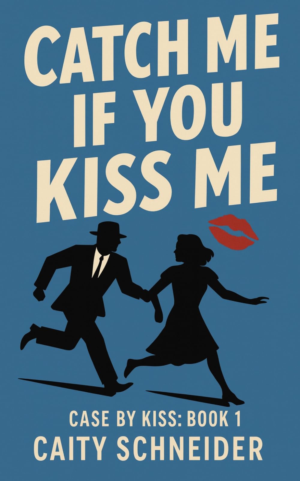 Catch Me If You Kiss Me (Case by Kiss)