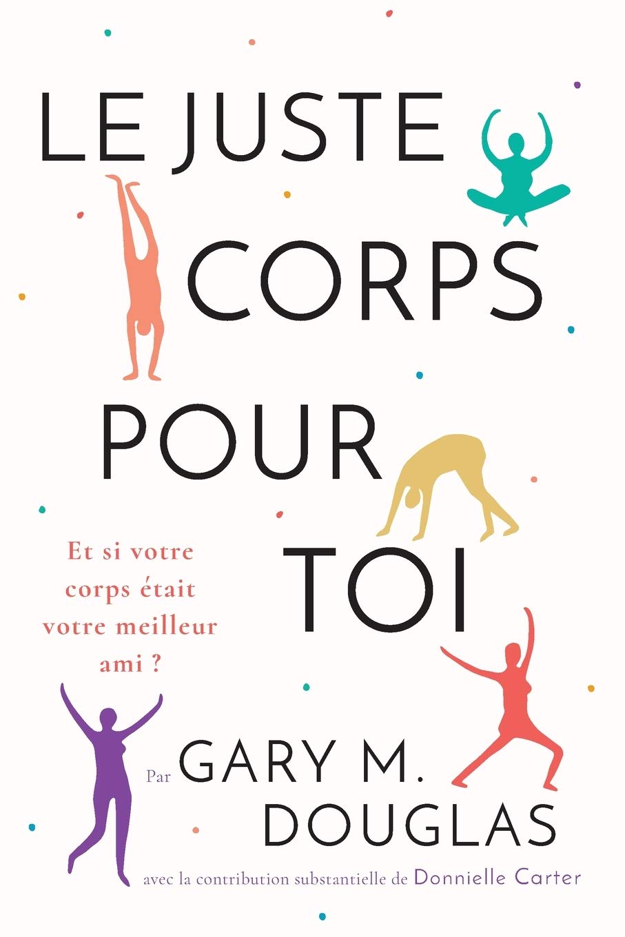 Le juste Corps pour toi (French), Douglas, Gary, M. 9781634933421 New<-