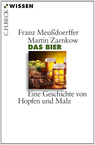Das Bier: Eine Geschichte von Hopfen und Malz (Beck'sche Reihe)