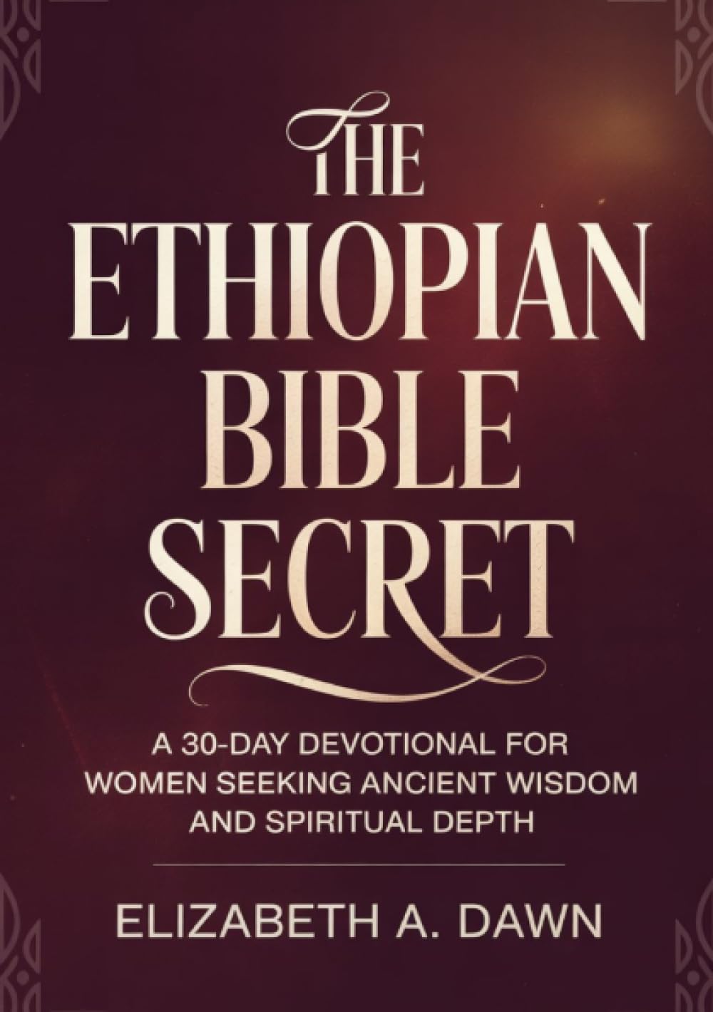 The Euthopian Bible Secret: A 30-Day Devotional for Women Seeking Ancient Wisdom and Spiritual Depth