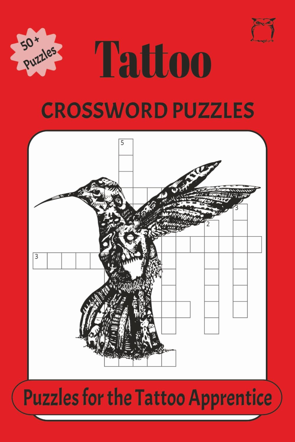 Tattoo Crossword Puzzle Book: Crossword Puzzles with easy to read print about Tattoos, Equipment, Safety and More 6x9 inches | 121 Pages| 50 plus ... (Career/Profession Word Search Puzzle Series)