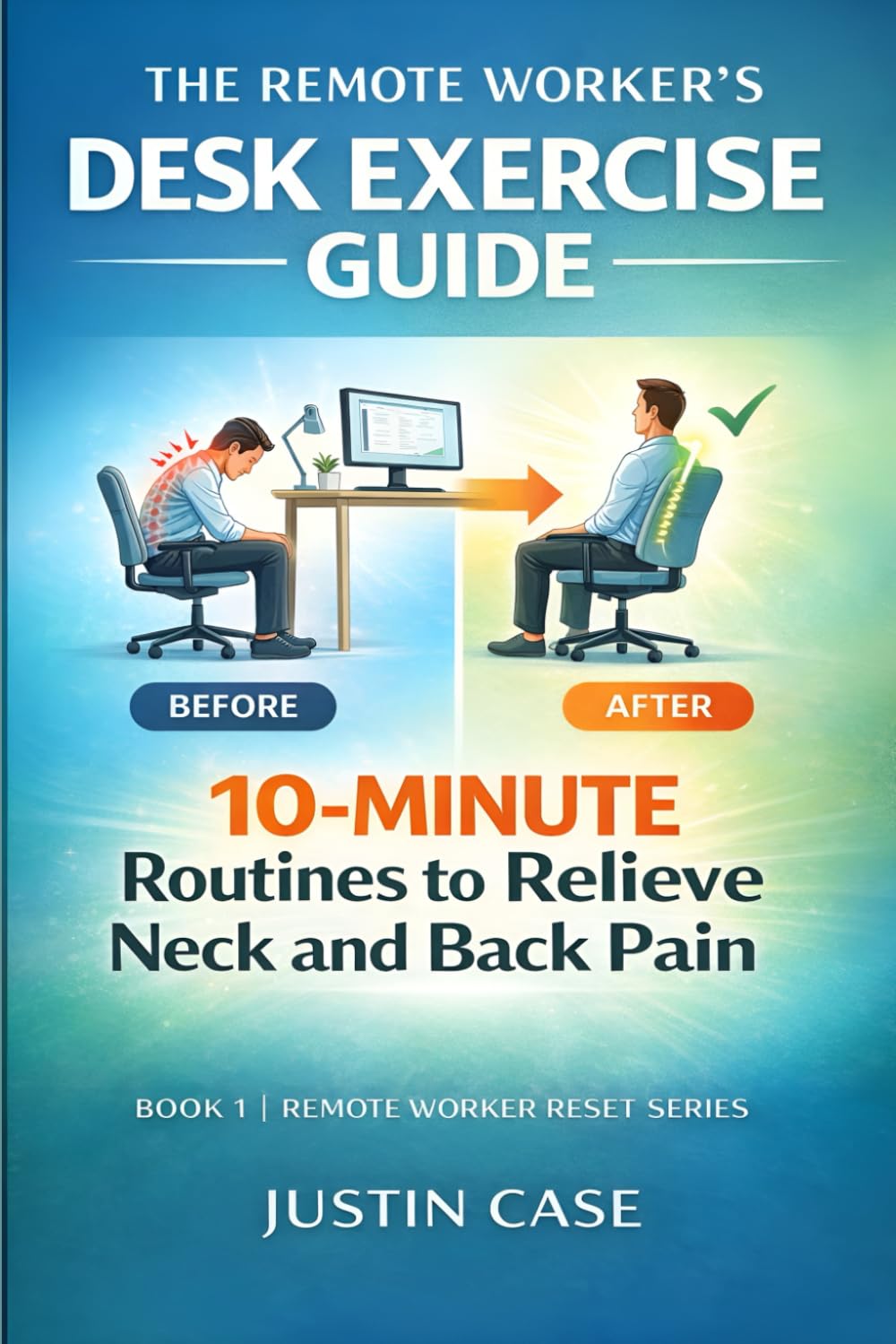 The Remote Worker’s Desk Exercise Guide: 10-Minute Routines to Relieve Neck and Back Pain