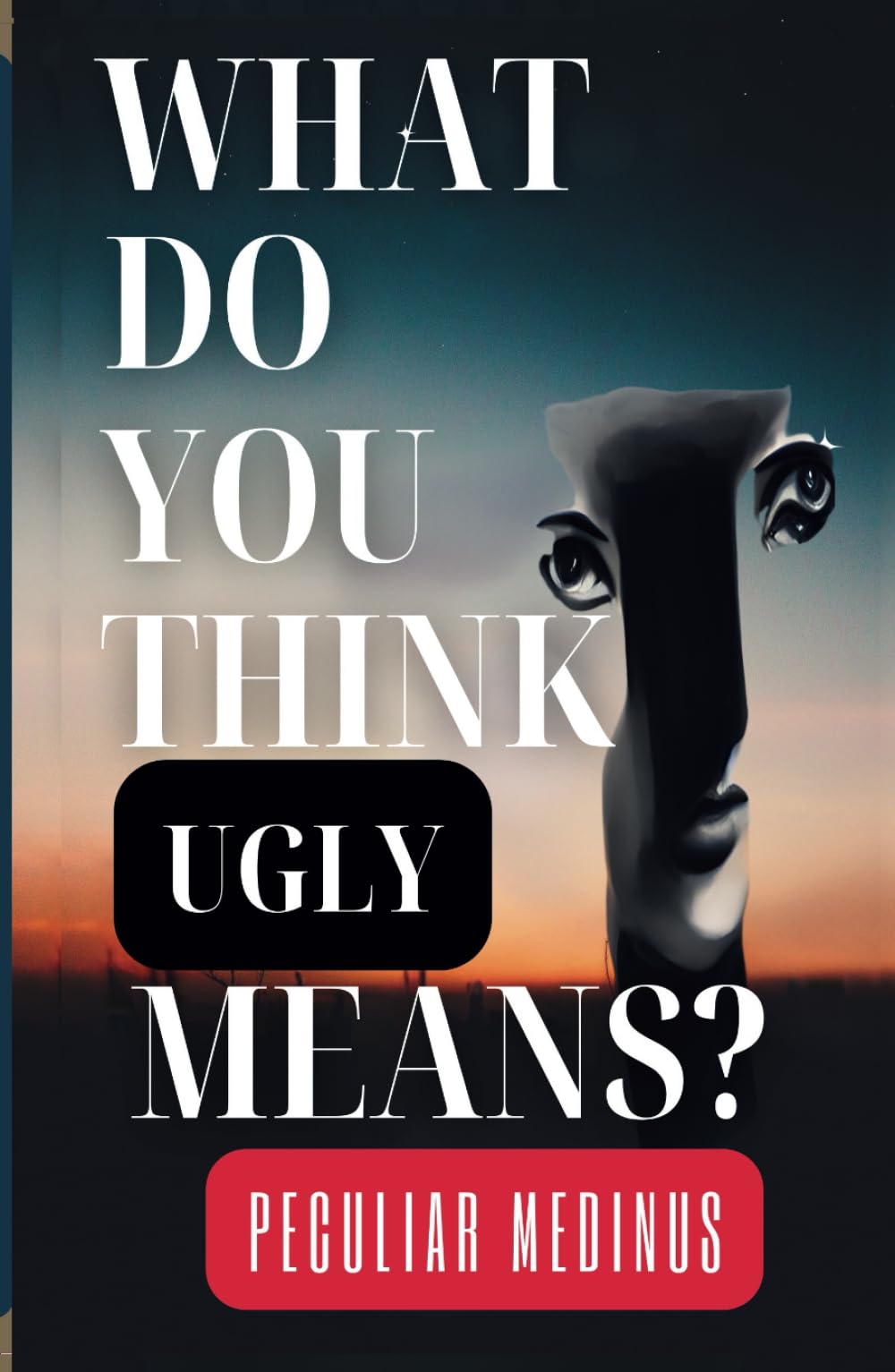 What Do You Think Ugly Means?