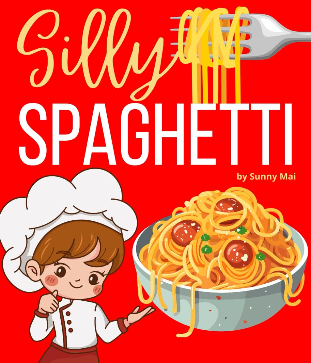 Silly Spaghetti: a spaghetti book for kids and toddlers