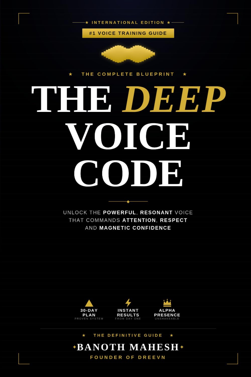 The Deep Voice Code: Unlock The Powerful, Resonant Voice That Commands Attention, Respect and Magnetic Confidence