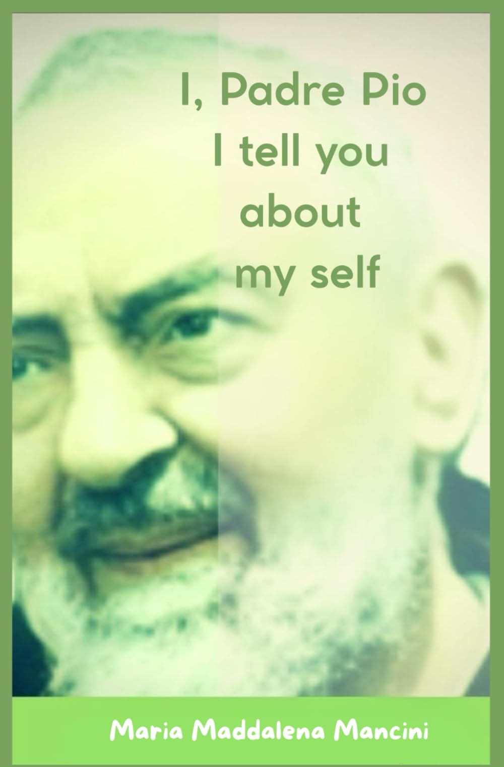 I, Padre Pio I tell you about my self