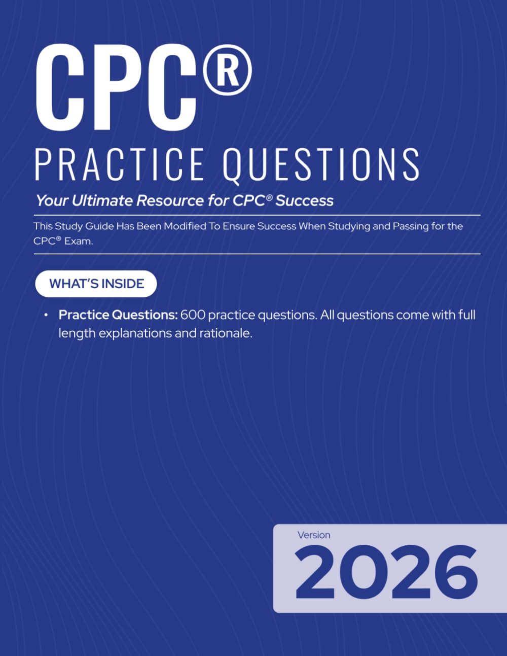 AAPC® CPC® Practice Questions 2026: 600 Practice Questions with Full-Length Explanations and Rationale for the AAPC® Certified Professional Coder® (CPC®) Exam
