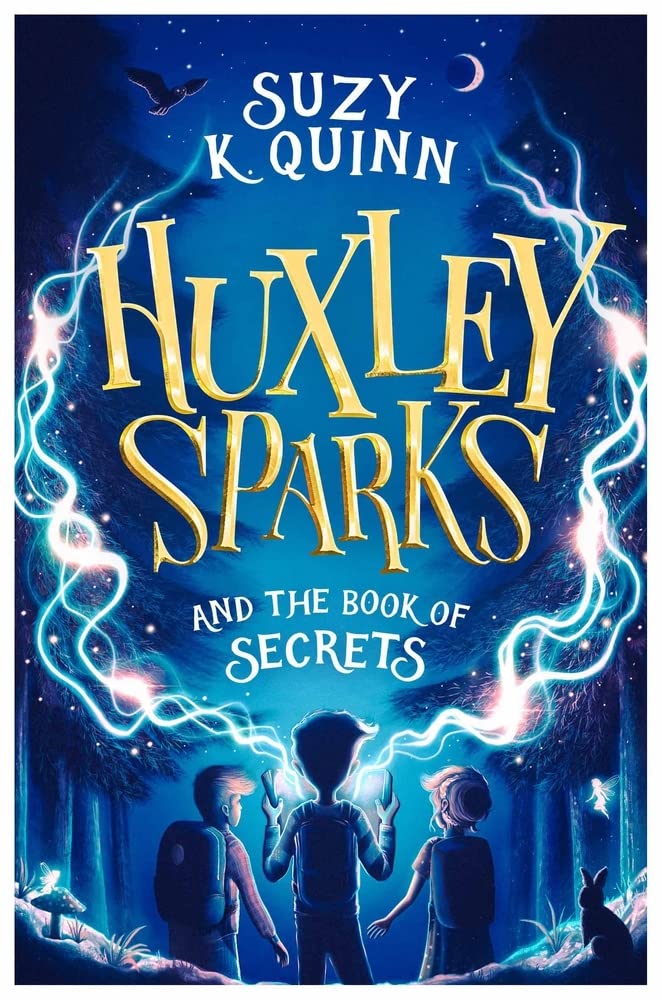 Huxley Sparks and the Book of Secrets by Suzy K. Quinn - 9781785633317
