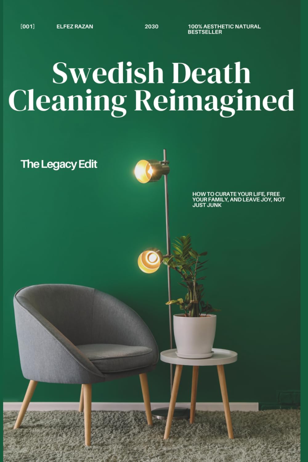 Swedish Death Cleaning Reimagined: How to Declutter Your Home, Organize Your Digital Afterlife, and Give the Gift of a Clean, Meaningful Legacy – Without the Guilt