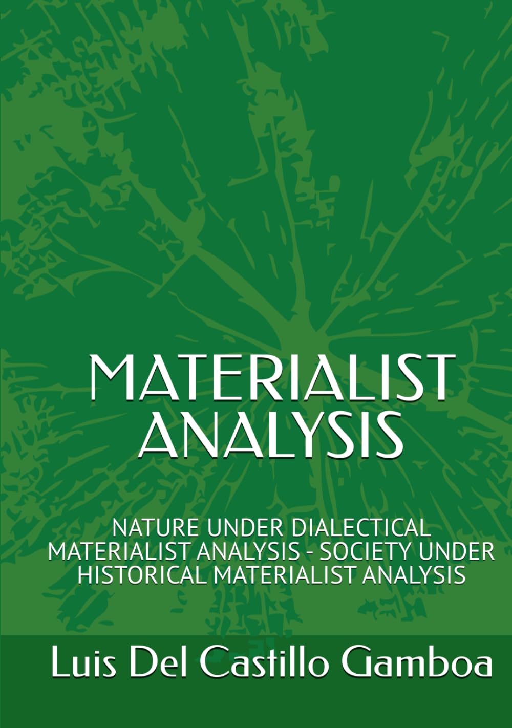 MATERIALIST ANALYSIS: NATURE UNDER DIALECTICAL MATERIALIST ANALYSIS - SOCIETY UNDER HISTORICAL MATERIALIST ANALYSIS