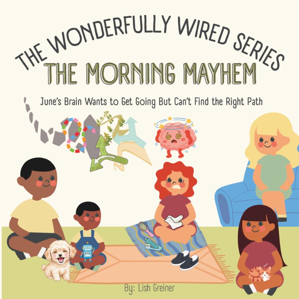 The Morning Mayhem: June's Brain Wants to Get Going but Can't Find the Right Path (The Wonderfully Wired Series)