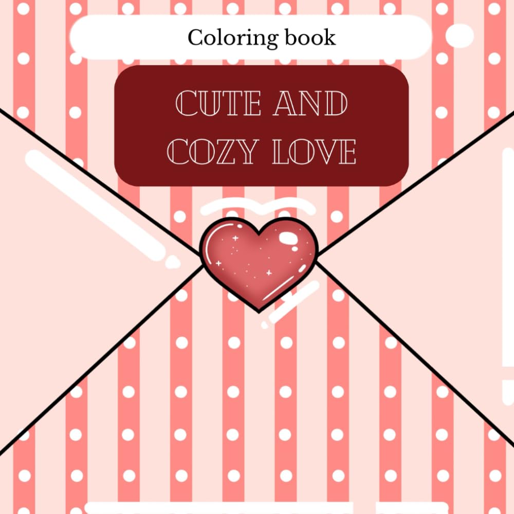 Cute and Cozy Love: Coloring Book