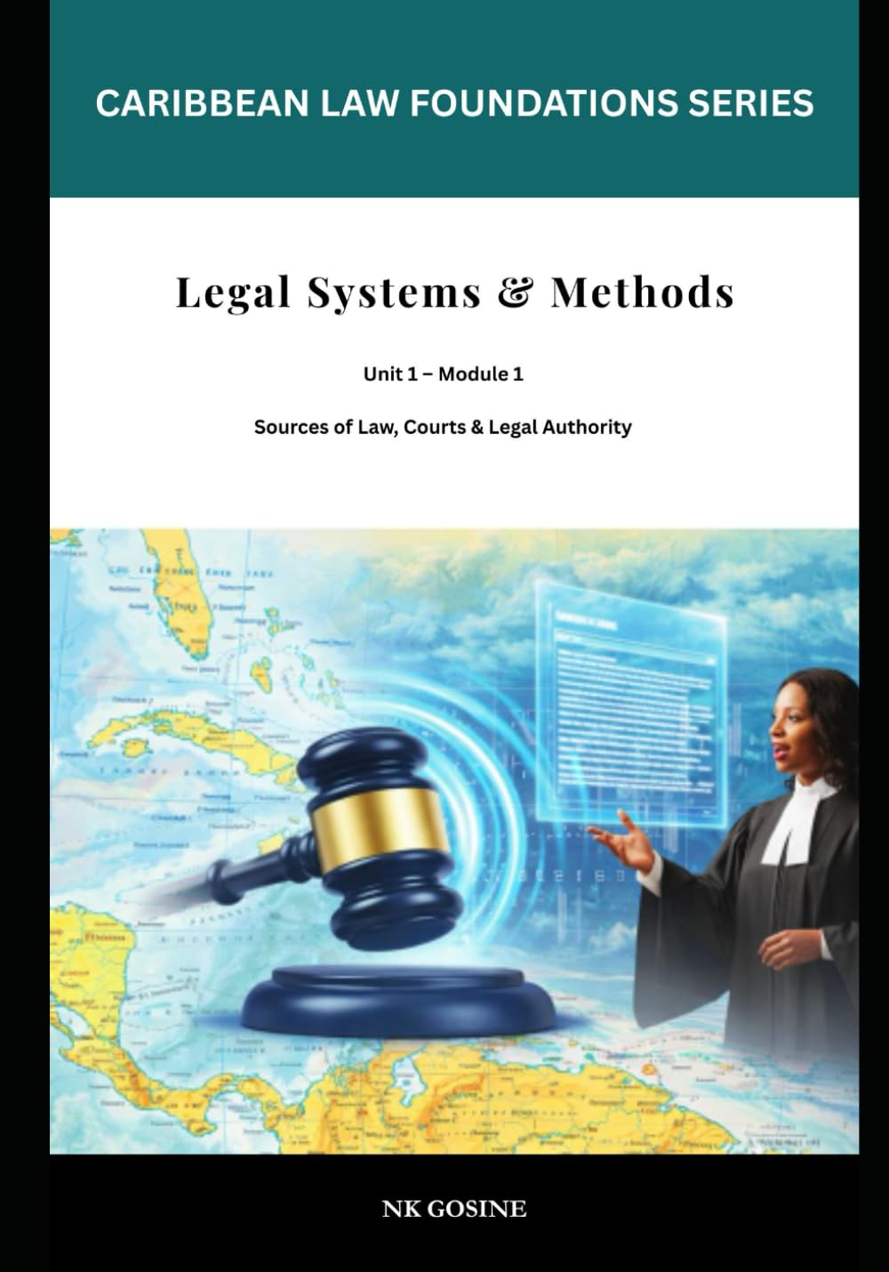 Caribbean Law Foundations – Legal Systems & Methods: Sources of Law, Courts and Legal Institutions in the Caribbean: 1 (Caribbean Law Foundations Series)