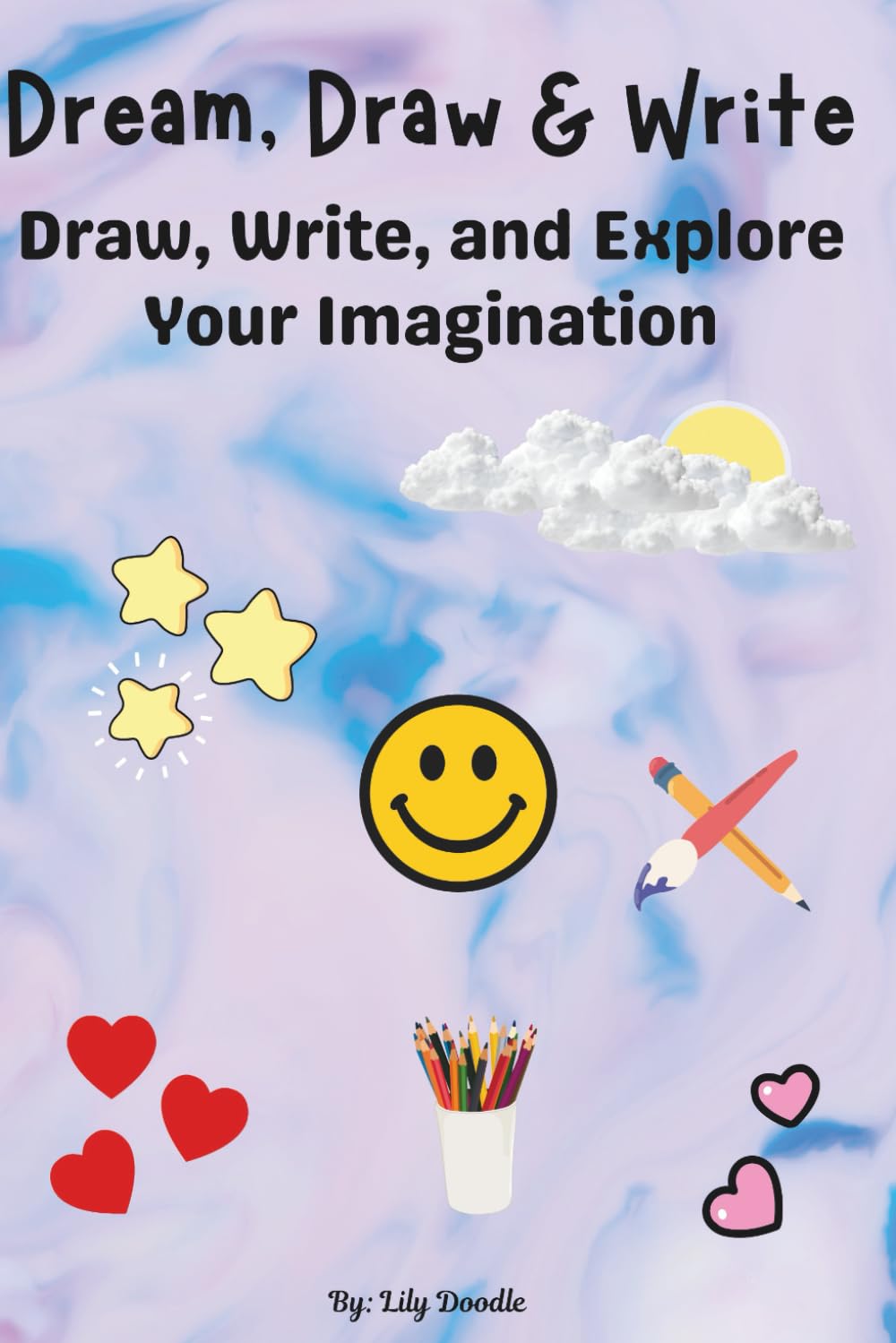 Dream, Draw & Write: Draw, Write and Explore Your Imagination