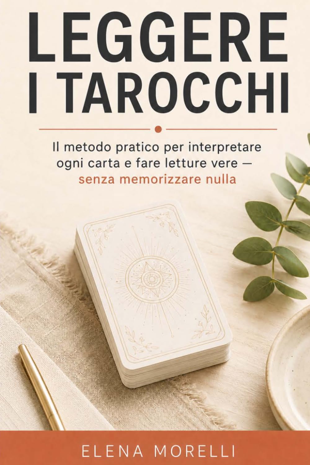 Leggere i Tarocchi: Il metodo pratico per interpretare ogni carta e fare letture vere — senza memorizzare nulla (Take Care Of You Press)