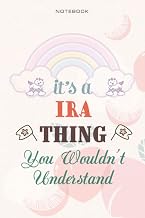 Cute Lined Notebook Cover It's A Ira Thing You Wouldn't Understand - Personalised Name Journal for Ira: Over 100 Pages, Business, Daily, Daily Journal, Management, Teacher, Planning, 6x9 inch