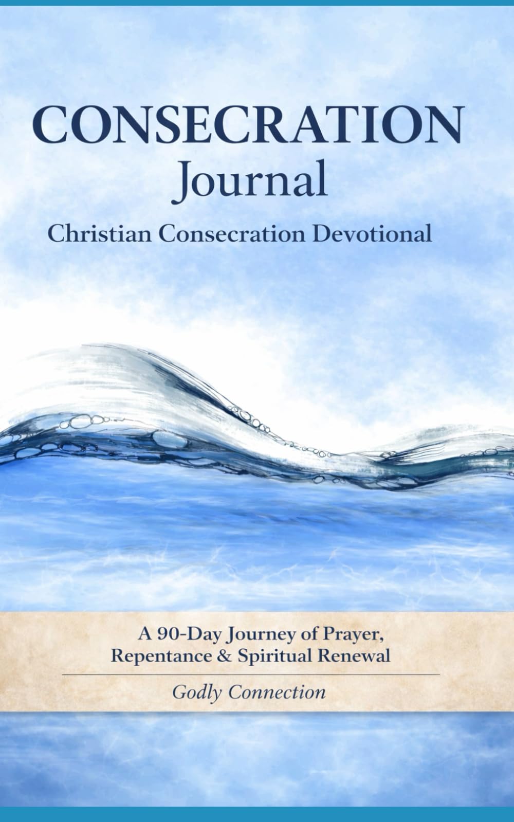 Consecration Journal: Christian consecration devotional