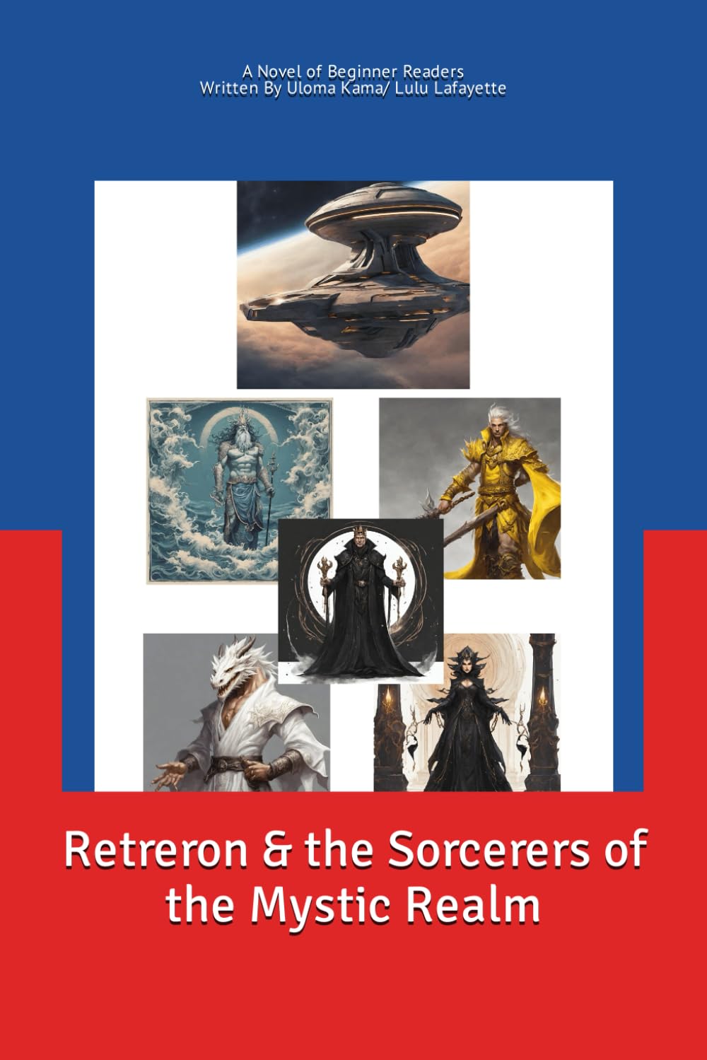 Retreron & the Sorcerers of the Mystic Realm: A Novel for Beginner Readers.