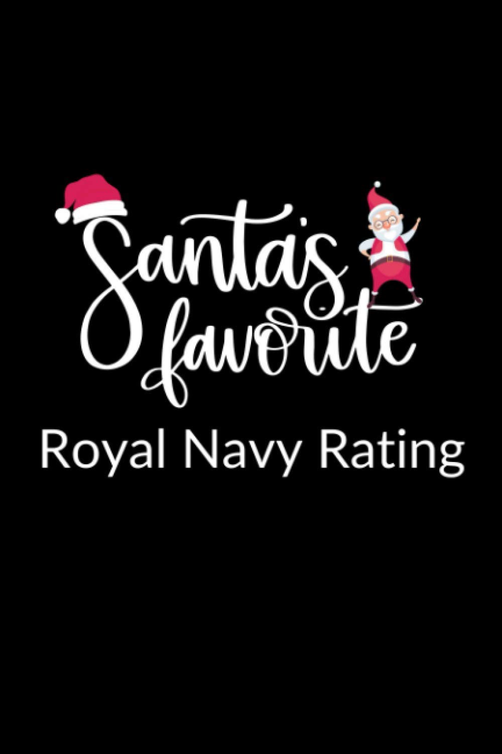 Santa's Favorite Royal Navy Rating: Funny Christmas Journal Notebook | Office Gag Gift For Royal Navy Ratings