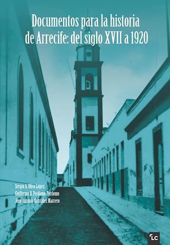 Documentos para la historia de Arrecife: del siglo XVIII a 1920