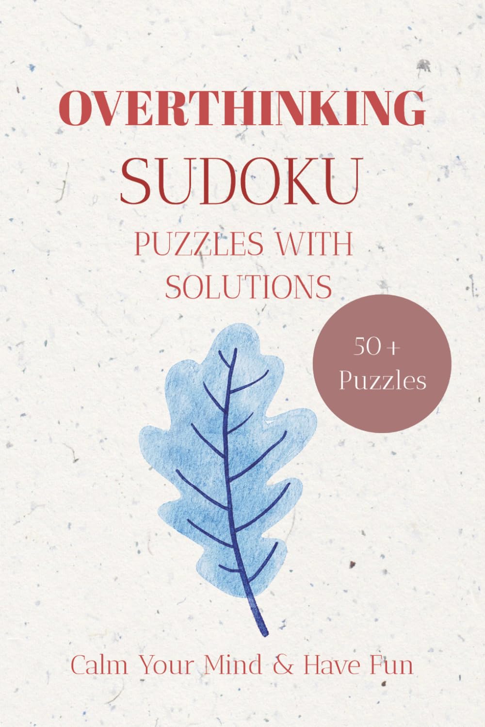 Overthinking Sudoku Puzzles With Solutions: Sudoku Puzzles for Overthinking | Helps Calm The Mind, Relax, and Focus