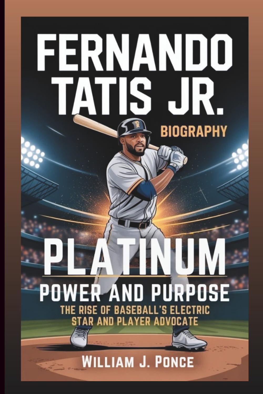 FERNANDO TATIS JR. BIOGRAPHY: Platinum Power And Purpose: The Rise Of Baseball’s Electric Star And Player Advocate