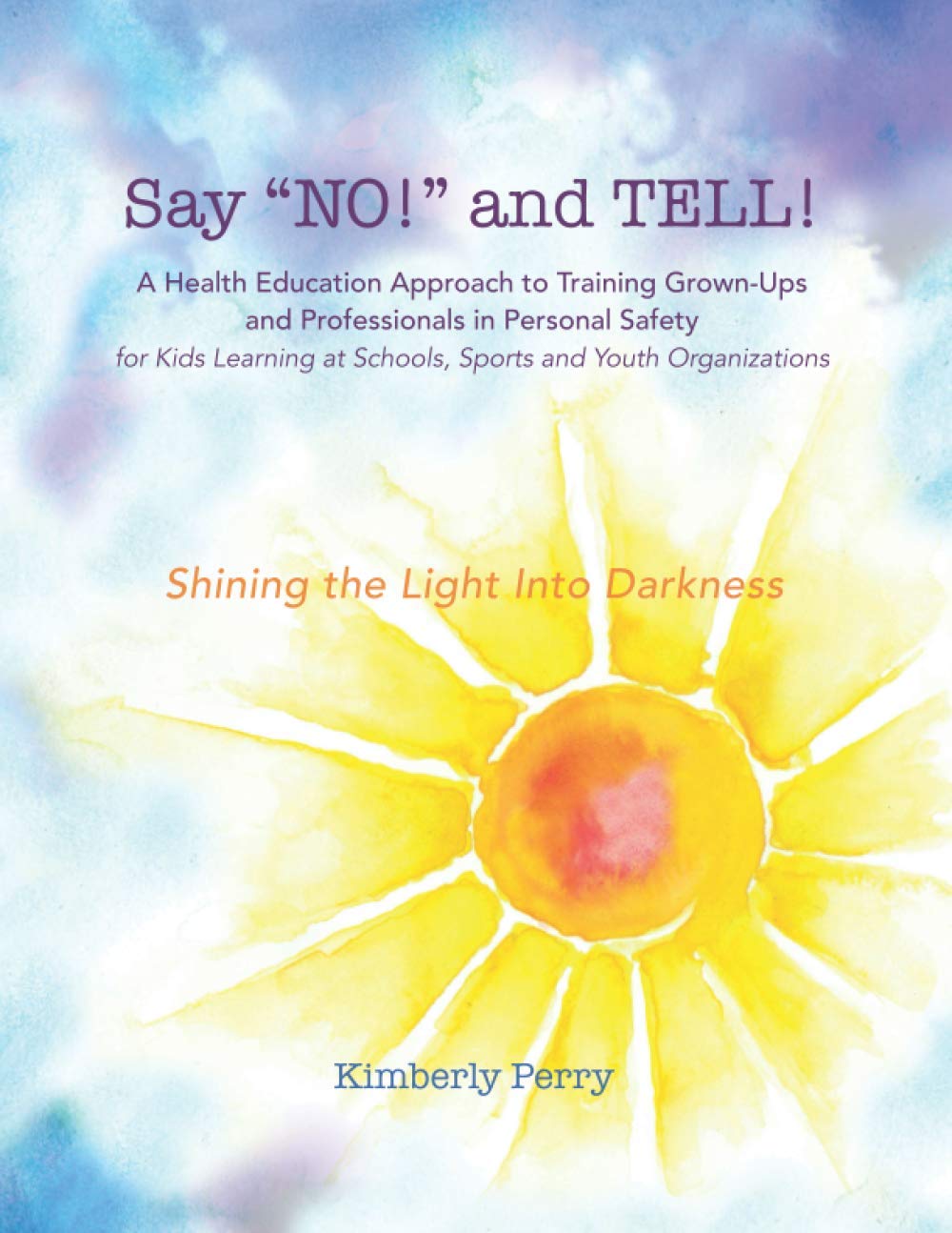 Say "NO!" and TELL!: A Health Education Approach to Training Grown-ups and Professionals in Personal Safety for Kids Learning at School, Sport and Youth Organizations