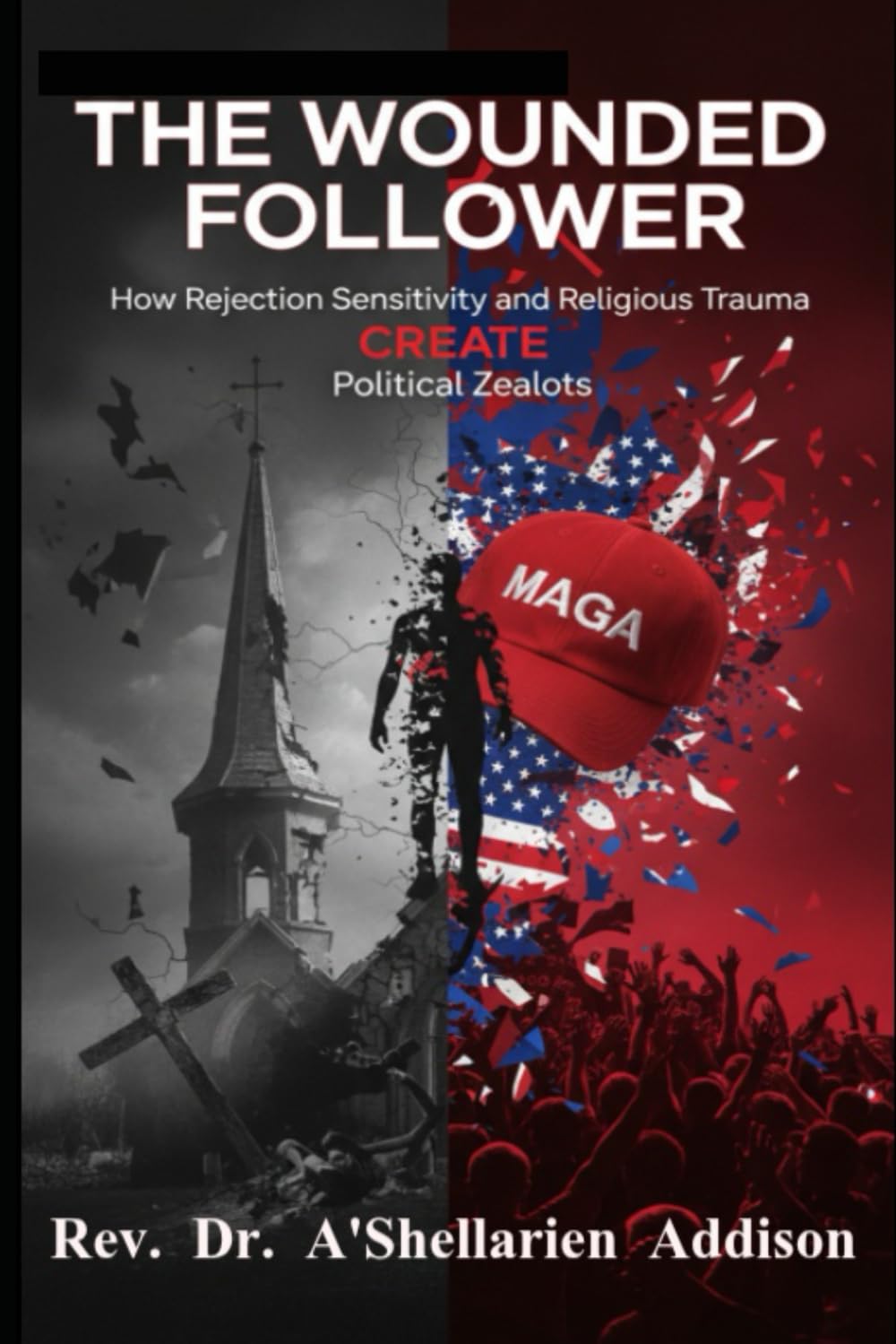 The Wounded Follower: How Rejection Sensitivity and Religious Trauma Create Political Zealots