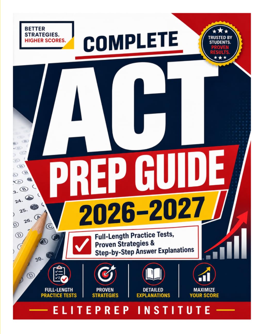 Complete ACT Prep Guide 2026-2027: Full-Length Practice Tests, Proven Strategies & Step-by-Step Answer Explanations