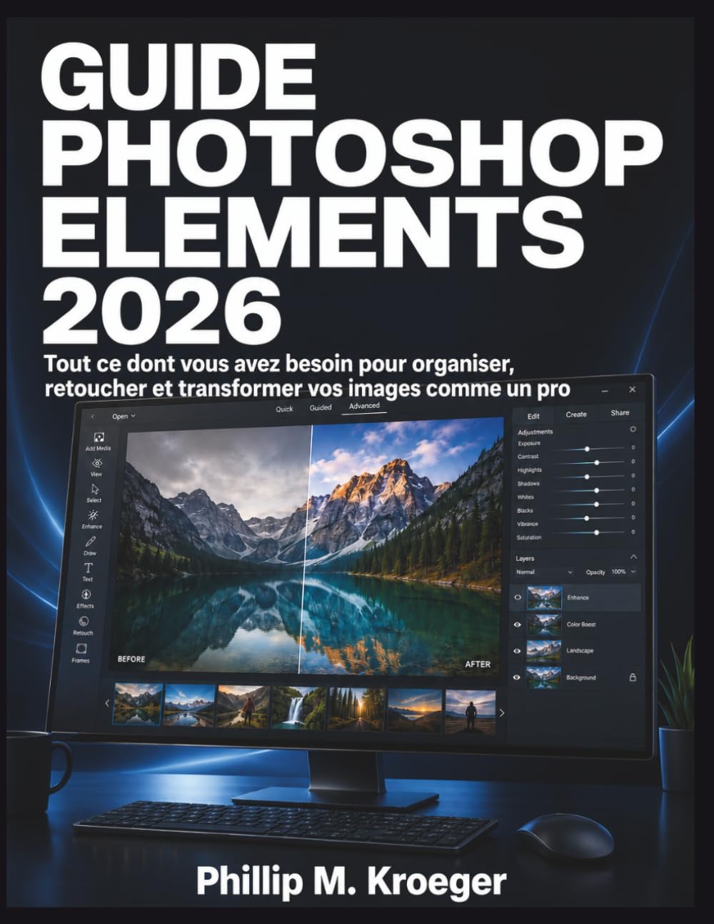Guide Photoshop Elements 2026: Tout ce dont vous avez besoin pour organiser, retoucher et transformer vos images comme un pro