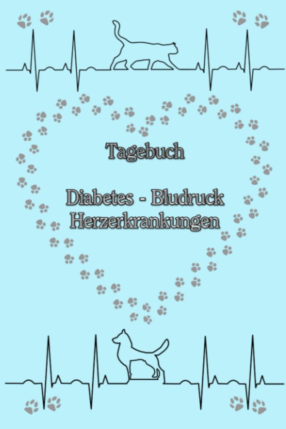 Tagebuch Herzerkrankungen Diabetes Blutdruck Katzen Hunde Tiere Haustiere Tierarzt Blutzucker Medikamentenplan HCM RCM DCM UCM Taschenbuch Notizbuch ... Blutzuckerspiegel Hellblau (German Edition)