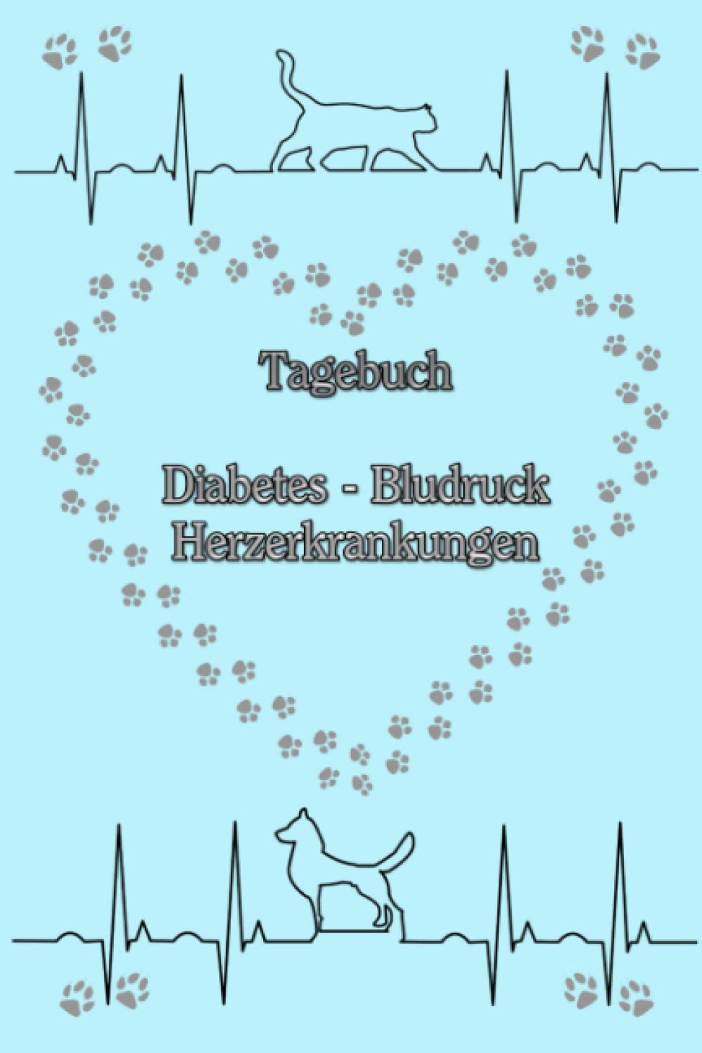 Tagebuch Herzerkrankungen Diabetes Blutdruck Katzen Hunde Tiere Haustiere Tierarzt Blutzucker Medikamentenplan HCM RCM DCM UCM Taschenbuch Notizbuch ... Blutzuckerspiegel Hellblau (German Edition)