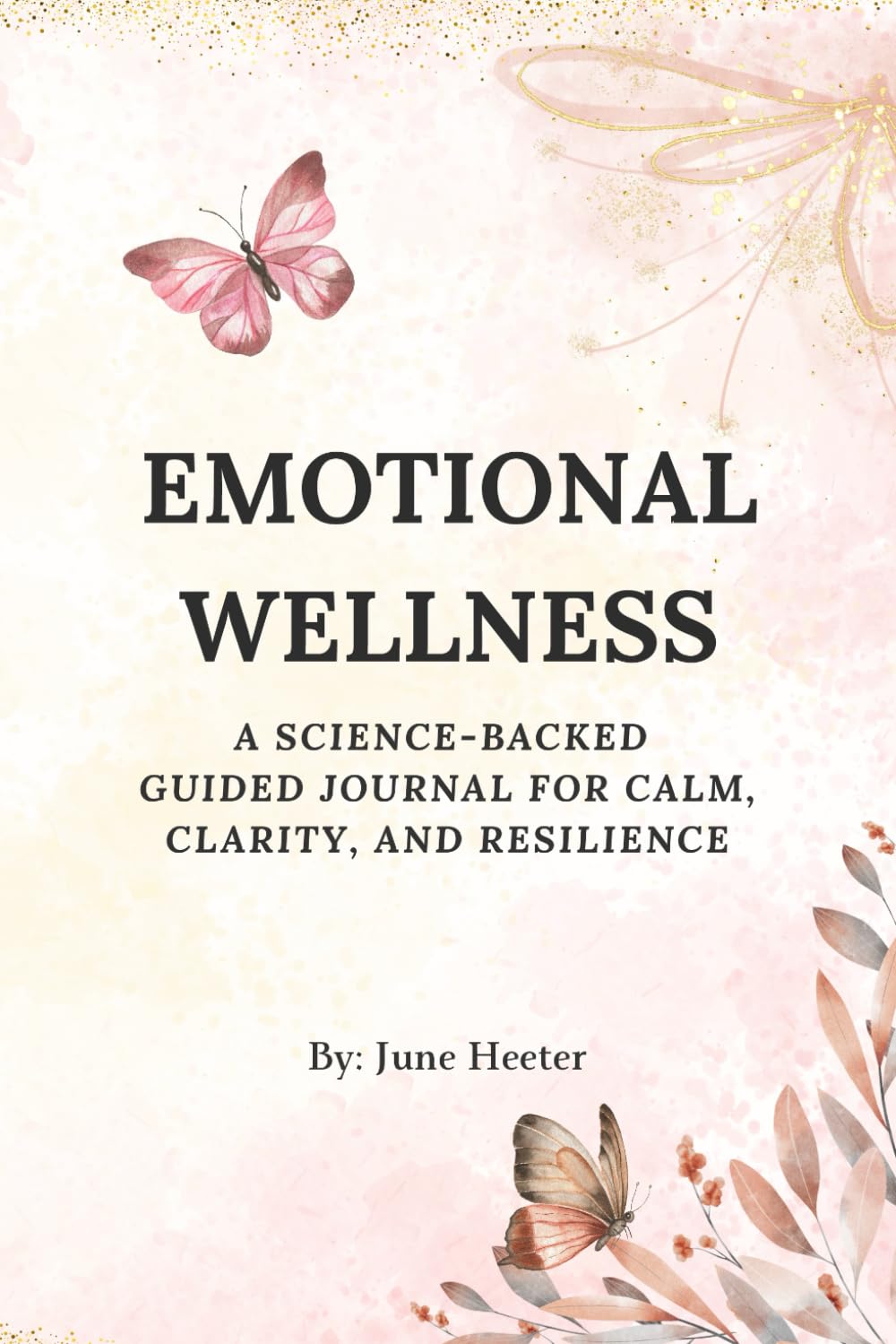 Emotional Wellness: A Science-Backed Guided Journal for Calm, Clarity, and Resilience