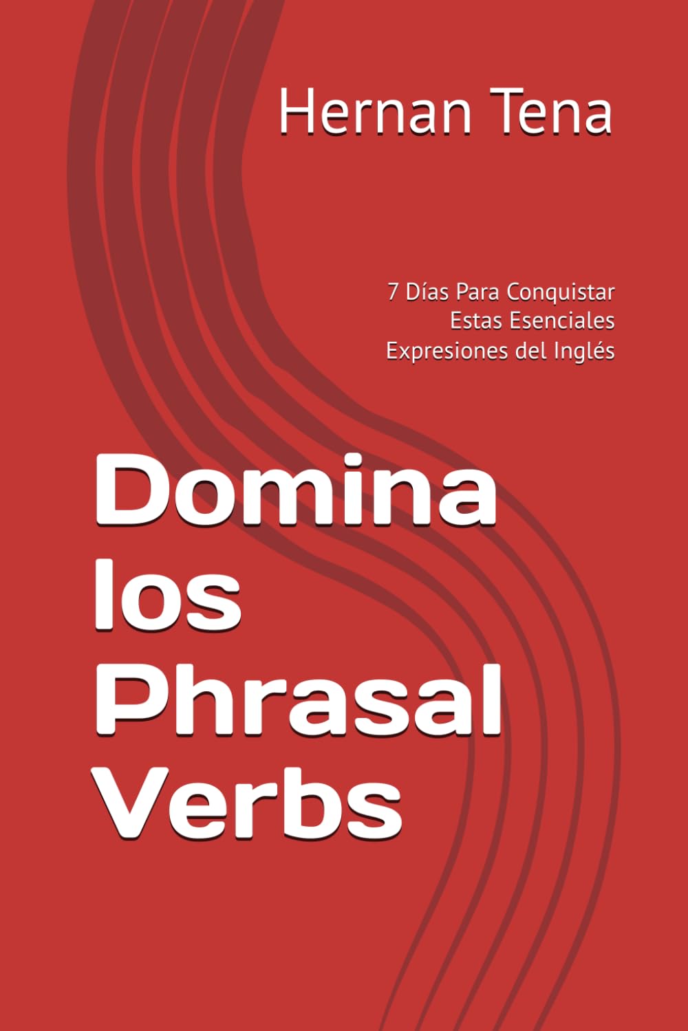 Domina los Phrasal Verbs: 7 Días Para Conquistar Estas Esenciales Expresiones del Inglés