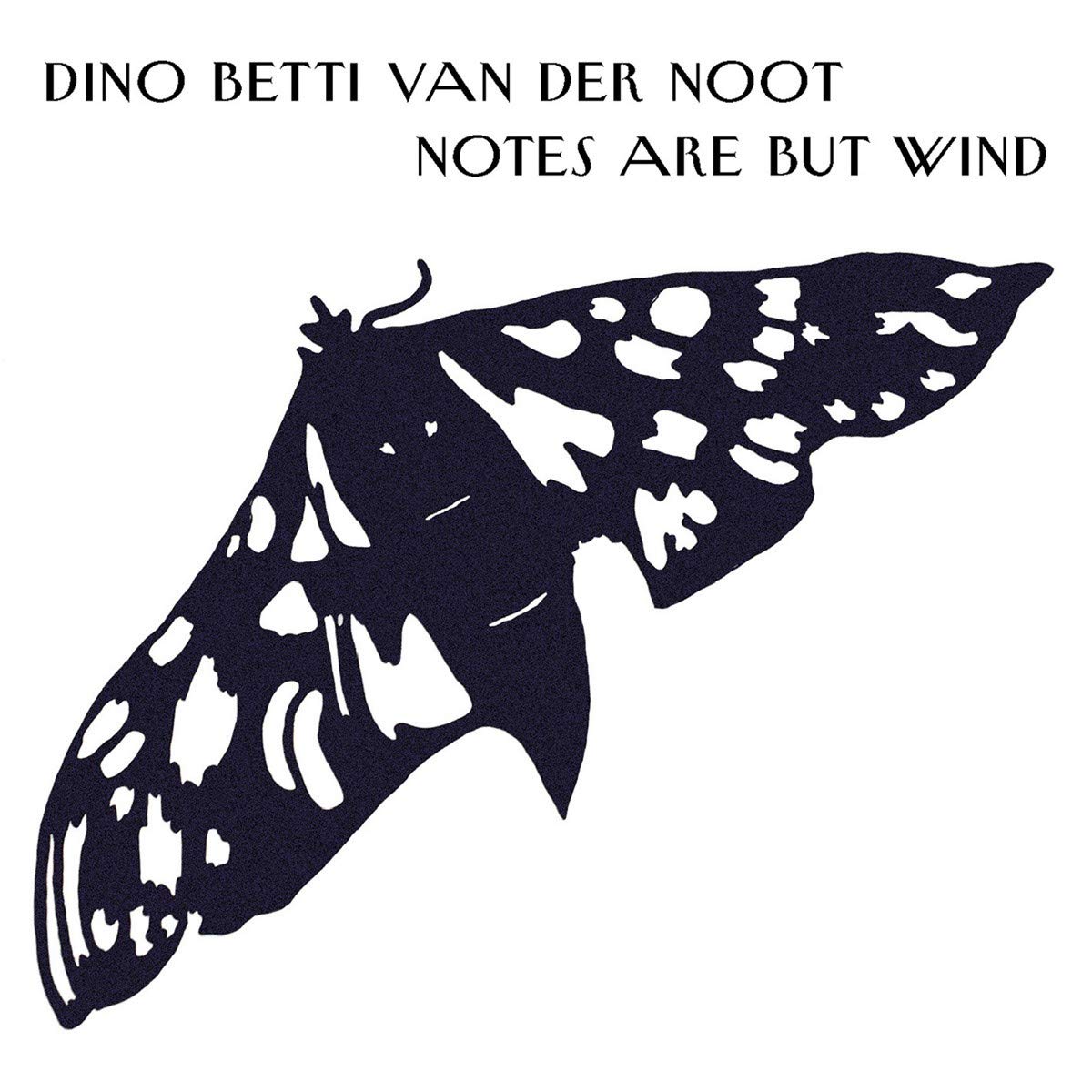 Betti Van Der Noot: Notes are but wind