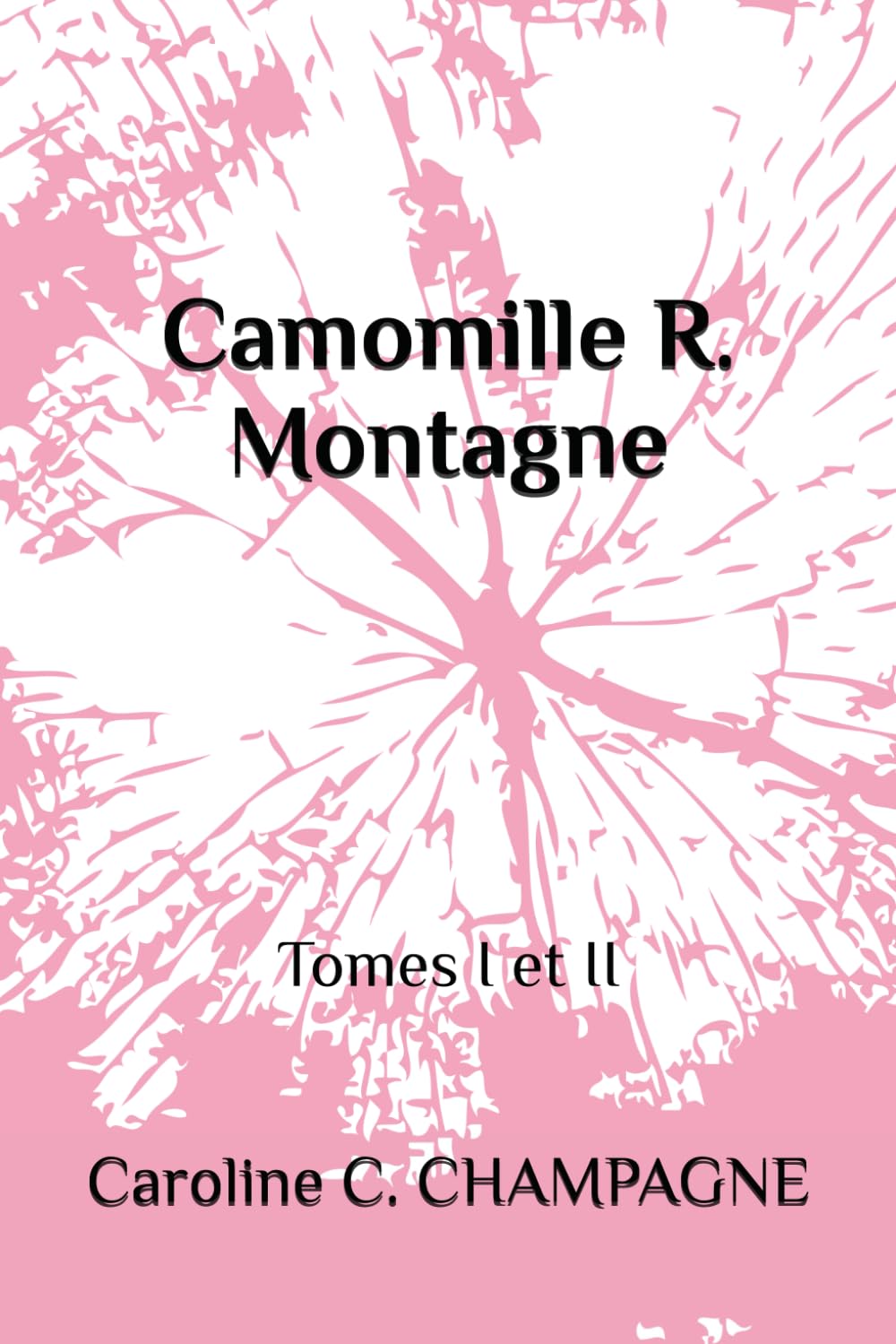 Camomille R. Montagne: Tomes I et II