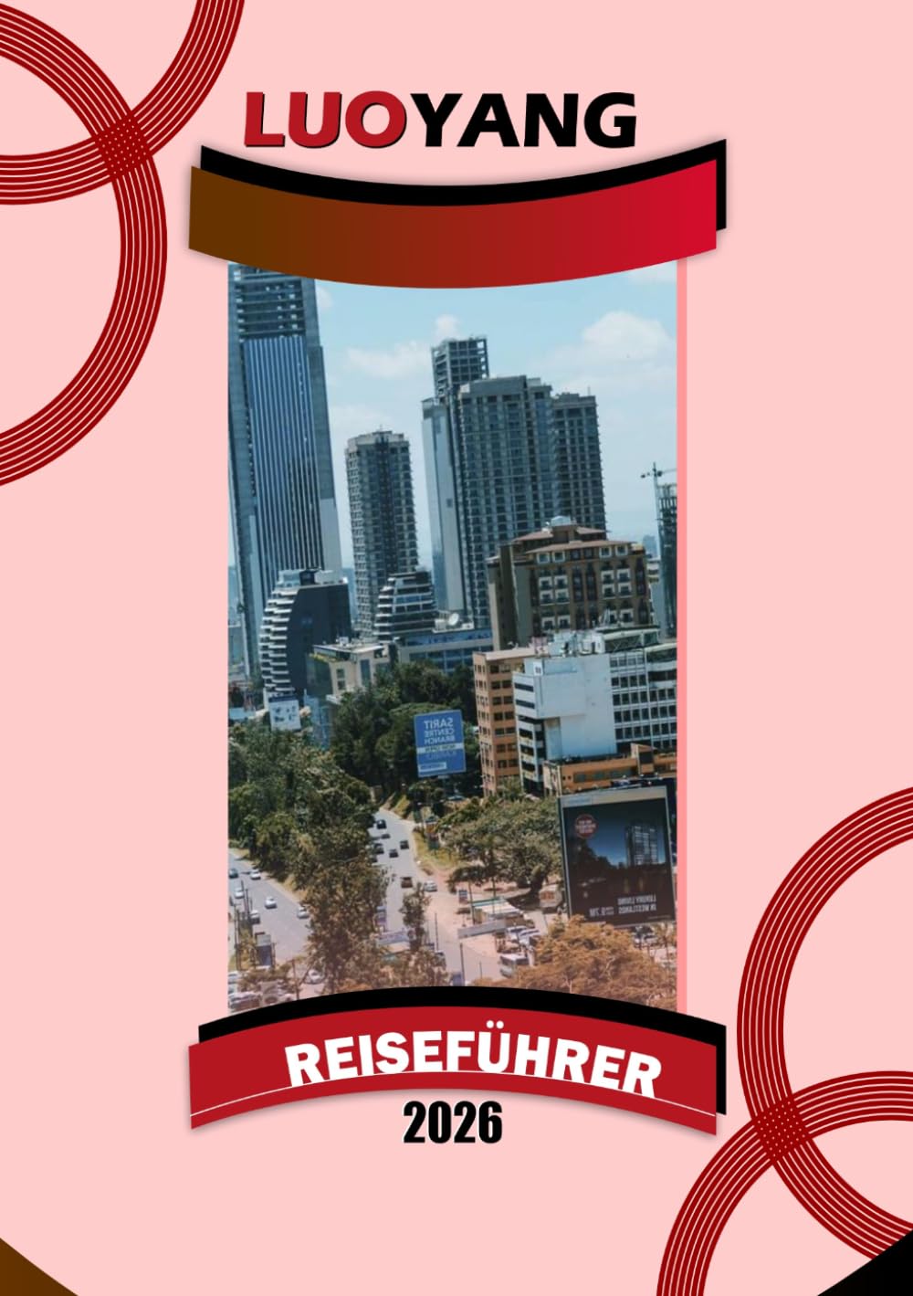 LUOYANG REISEFÜHRER 2026: "Alte Tempel, Pfingstrosenfeste, lokale Küche und praktische Reisetipps für Zentralchina"