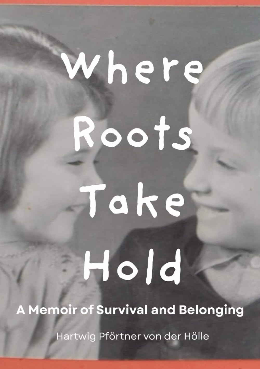 Where Roots Take Hold: A Memoir of Survival and Belonging