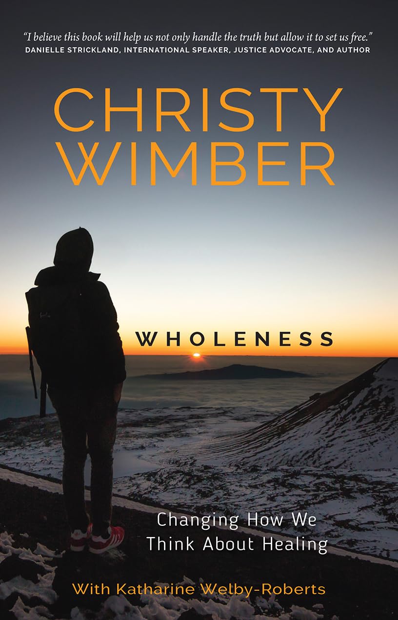 Wholeness: Changing How We Think About Healing-Christy Wimber, Katherine Welb
