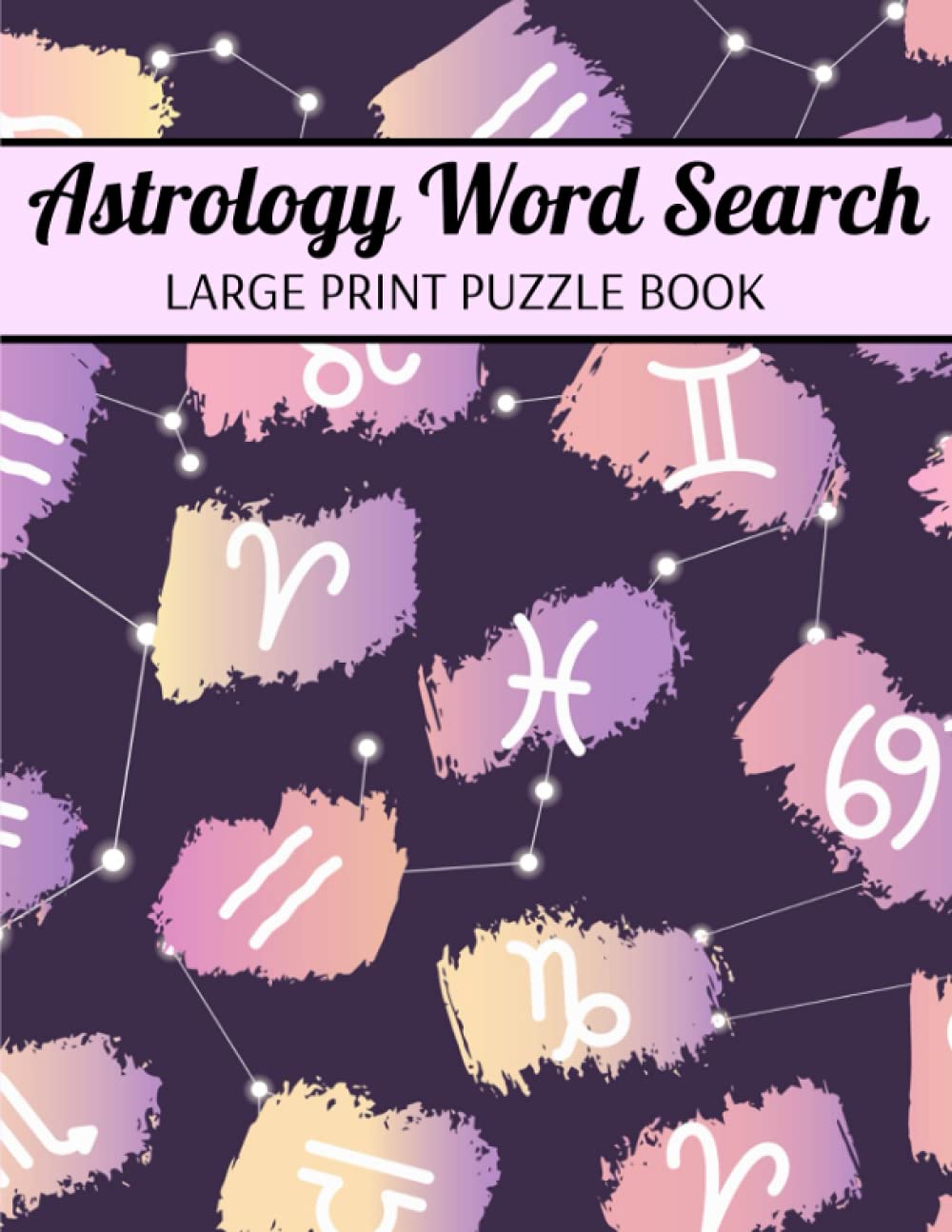 Astrology Word Search Large Print Puzzle Book: Includes Bonus Word Scrambles, Zodiac Signs Word Search Activity Book For Adults, Astronomy Word Search
