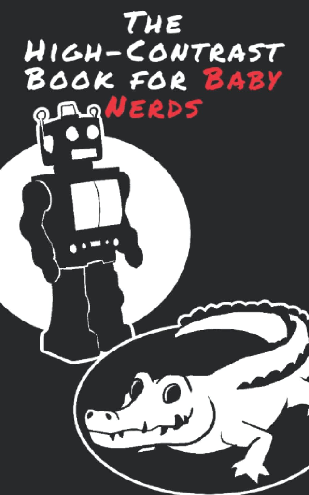 Thomas LorDThe High-Contrast Book for Baby Nerds and their Parents