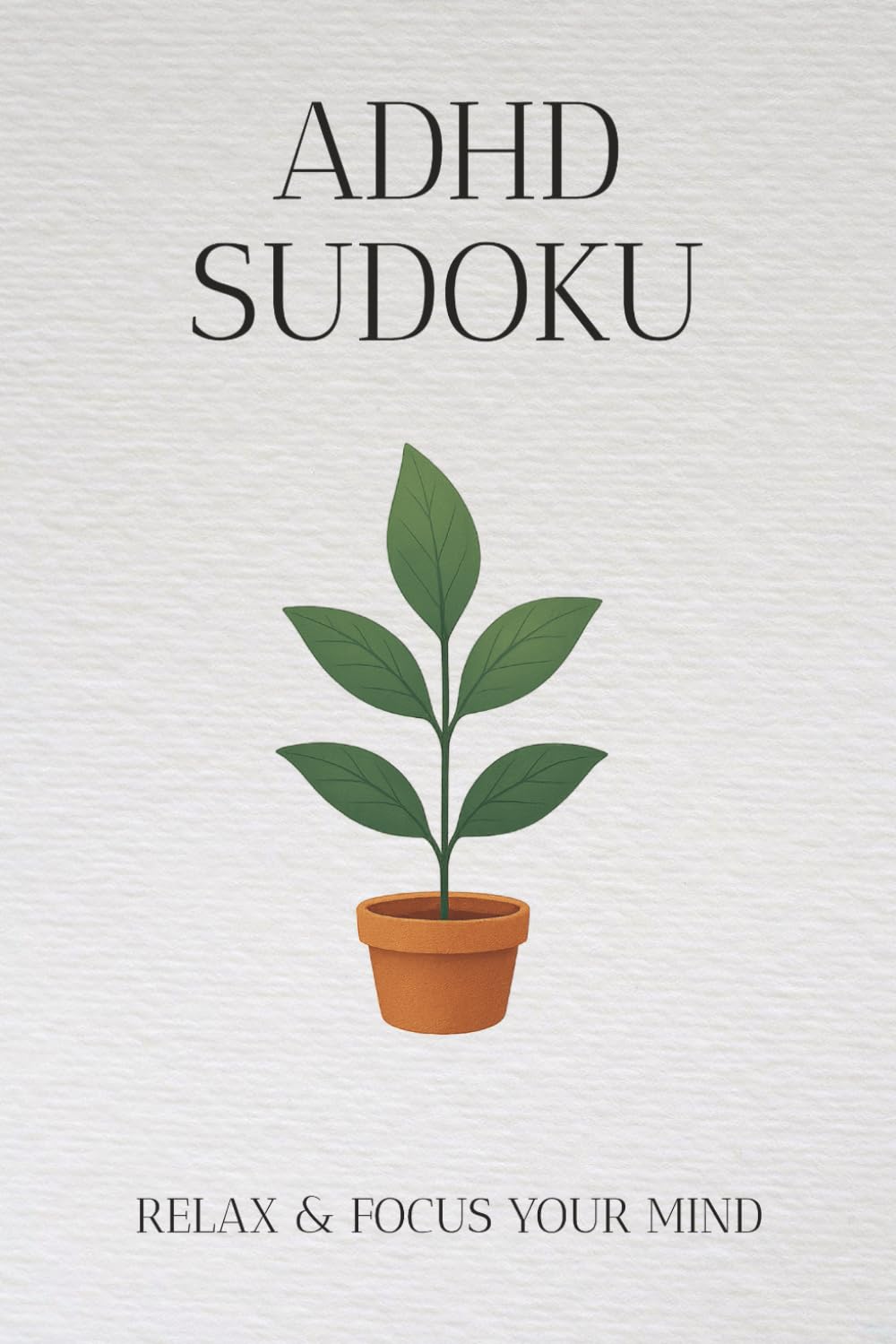 ADHD Sudoku Puzzle Book: Sudoku Puzzles for ADHD | Help Calm the Mind, Relax, and Focuse | 6x9 Inches,110 Pages | 50+ Puzzles | Solutions Included