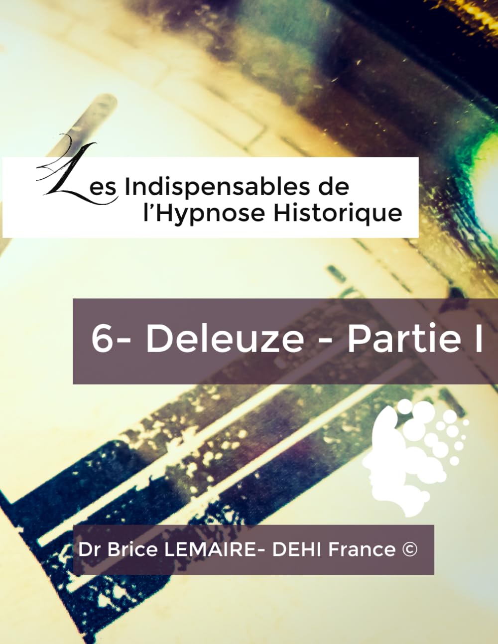 Les Indispensables de l'Hypnose Historique - Deleuze - Partie I