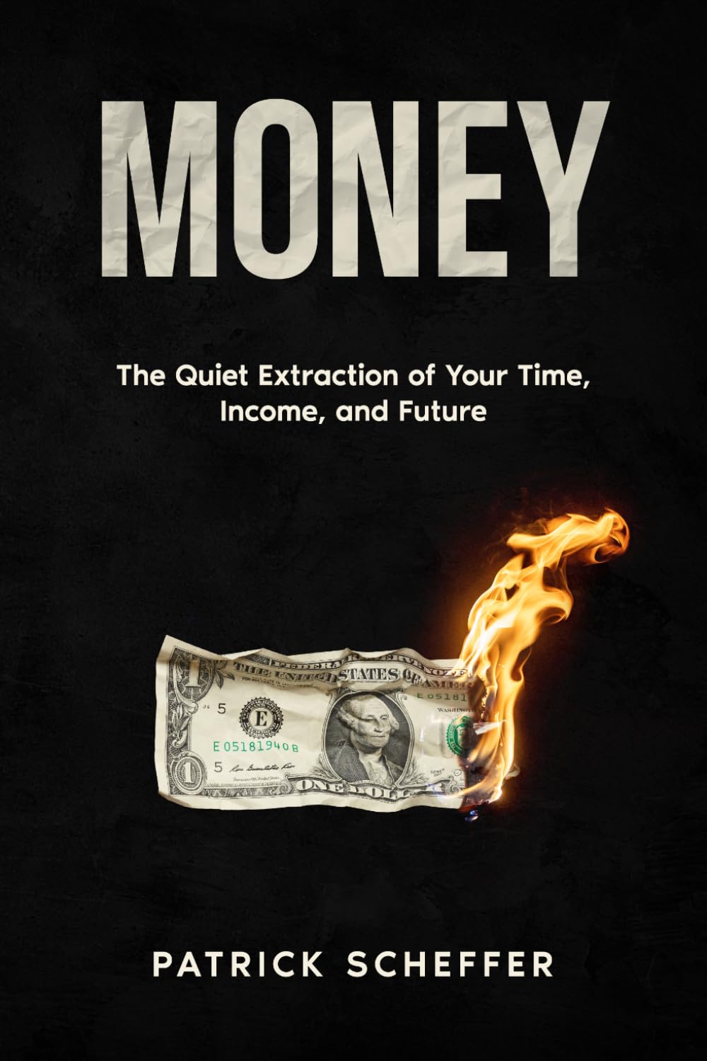 Money: The Quiet Extraction of Your Time, Income, and Future
