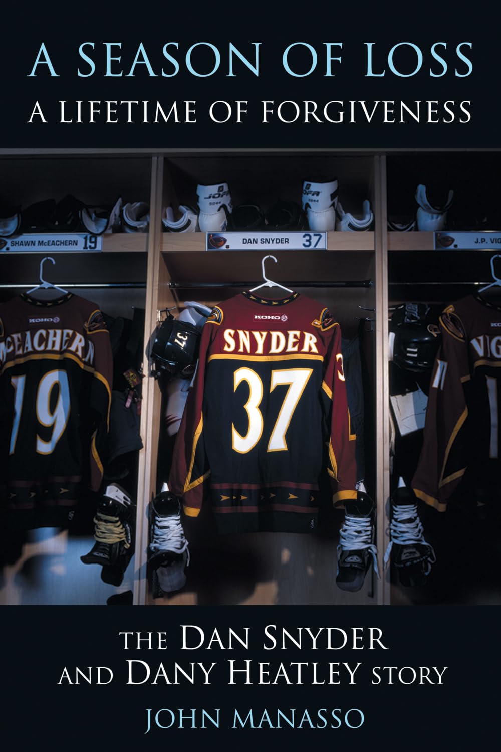 Buy A Season of Loss, a Lifetime of Forgiveness: The Dany Heatley And Dan Snyder Story — BookShops.in