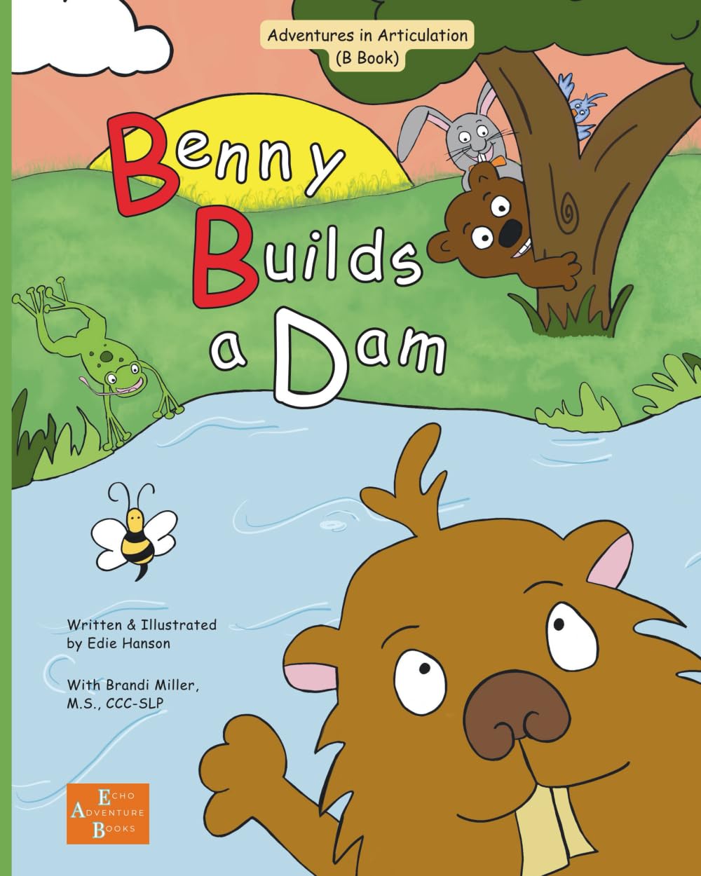 Benny Builds a Dam: Book 1 of the Adventures in Articulation Series