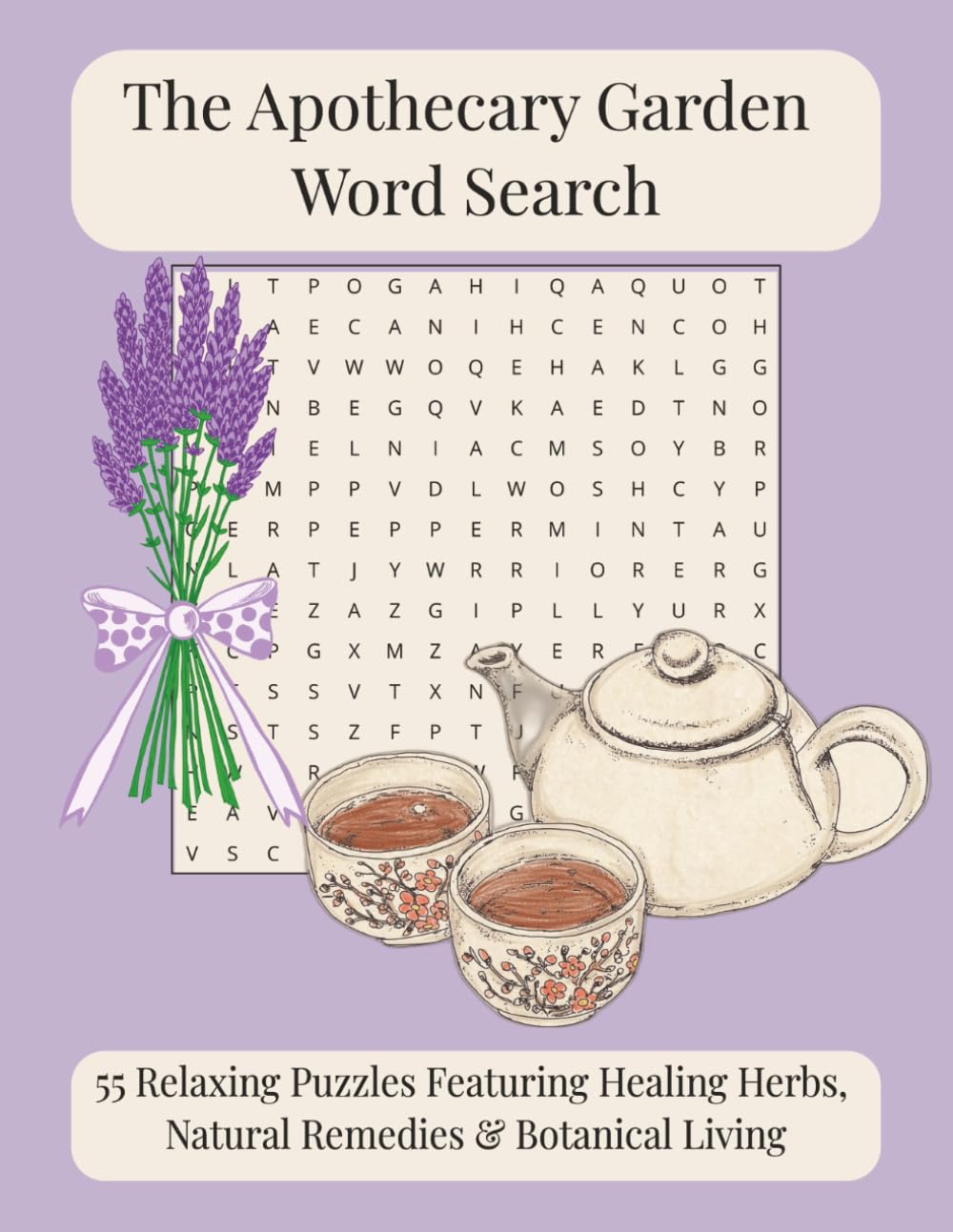 The Apothecary Garden Word Search: 55 Relaxing Puzzles Featuring Healing Herbs, Natural Remedies & Botanical Living